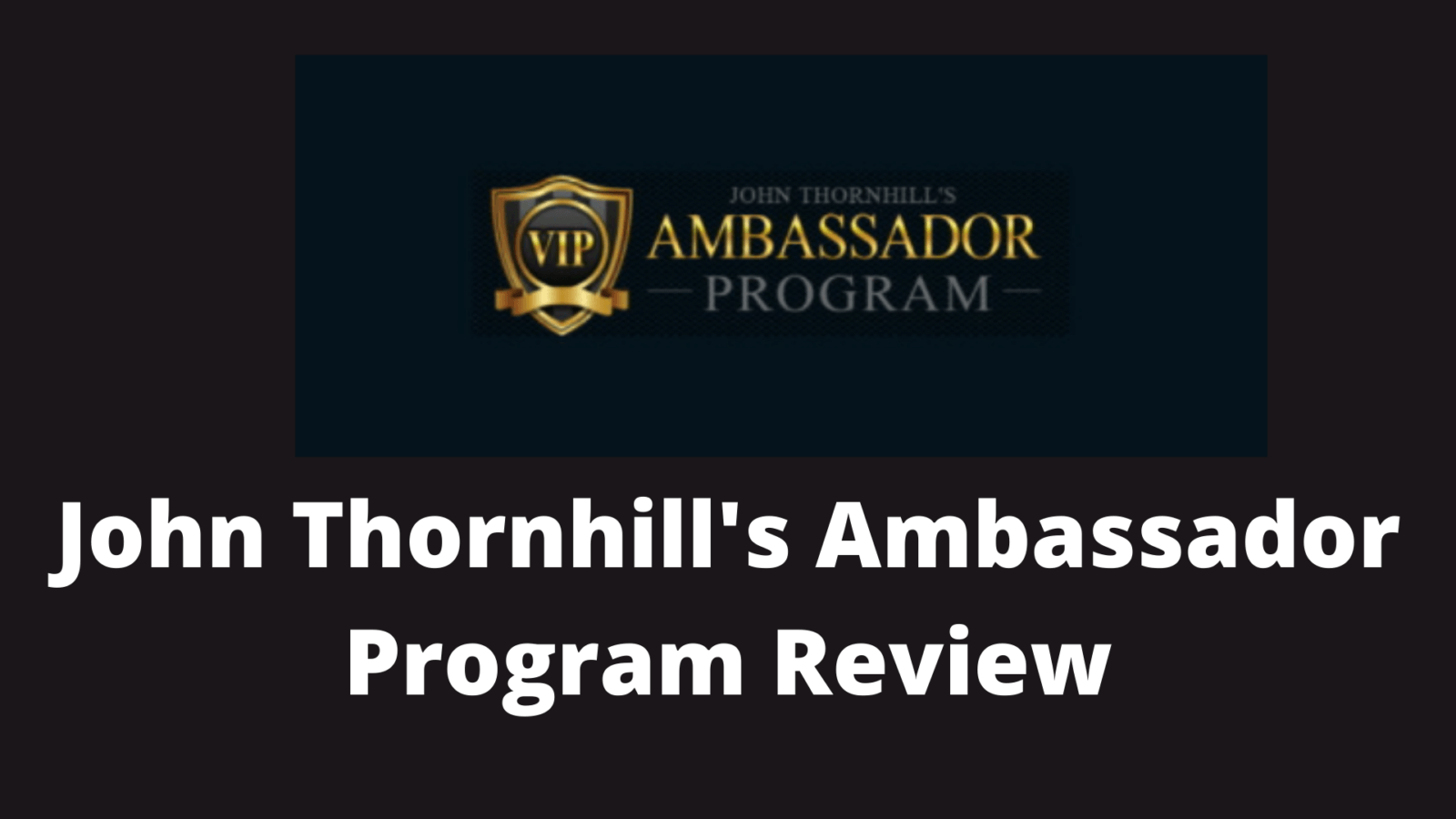 John Thornhill ambassador program review