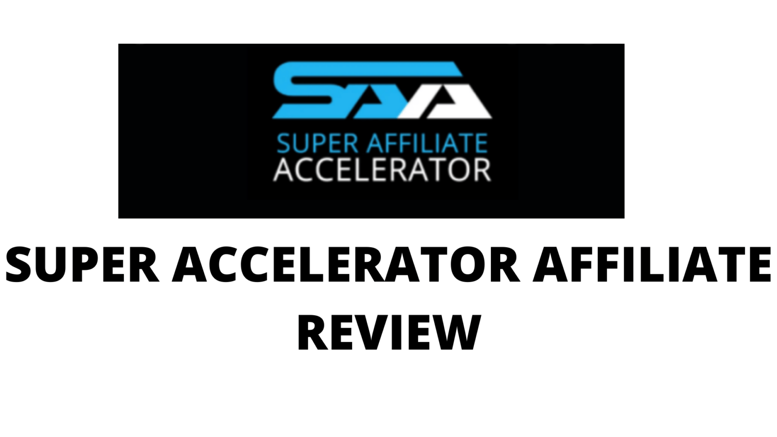 Super Affiliate Accelerator Review