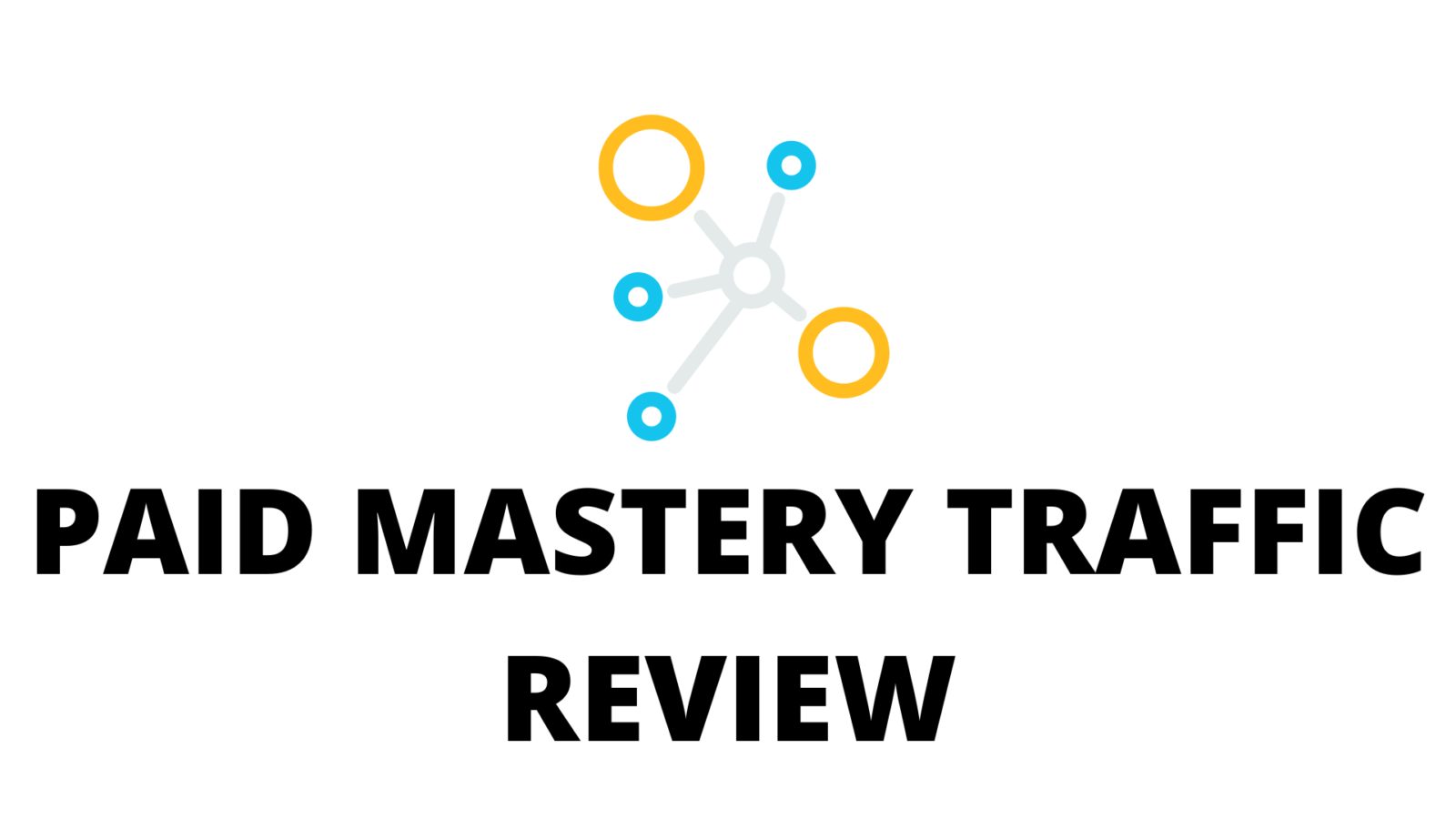 Paid Traffic Mastery Review